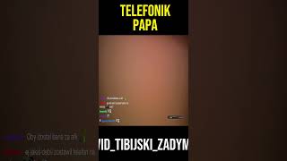 TELEFONIK PAPA #DEJVID_TIBIJSKI_ZADYMIARZ