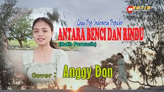 ANTARA BENCI DAN RINDU-(Ratih Purwasih)-Cover-ANGGY DON-ARTIS MALAKA Channell (AMC)