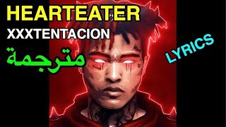 XXXTENTACION - HEARTEATER (LYRICS) مترجمة مع الأغنية الأصلية