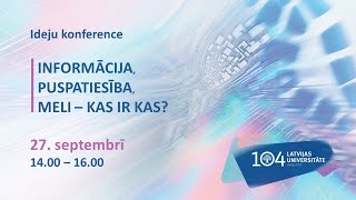 Ideju konference “Informācija, puspatiesība, meli – kas ir kas?”