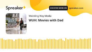 WUH: Movies with Dad