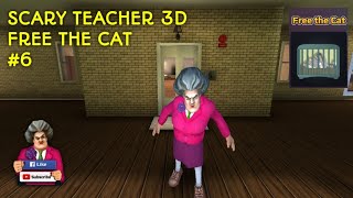 Scary Teacher 3D/FREE THE CAT/MEMBEBASKAN KUCING DARI RUMAH GURU/Level 6/Bölüm 6