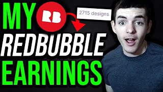 MY REDBUBBLE EARNINGS!! (2700 DESIGNS, 9 MONTHS LATER)