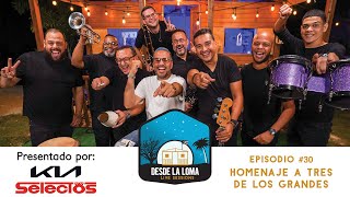 SESIONES DESDE LA LOMA EP. 30 - Homenaje a Tres De Los Grandes: Frankie Ruiz, Hector Lavoe, Tricoche