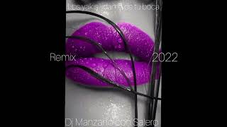 Los yakis _ Dame tu boca- Remix - 2022 (Dj Manzano con Salero)