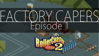 Roller Coaster Tycoon 2 - Let's Play - Factory Capers - Ep1