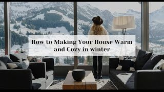 How to Making Your House Warm and Cozy in winter