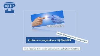 CIP Cast - Webinar Ethiek - ChatGPT (deel 2 - ethische aspecten)