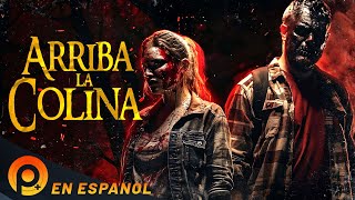 ARRIBA LA COLINA  | PELICULA EN HD COMPLETA DE TERROR Y SUSPENSO EN ESPANOL LATINO