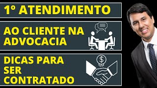 ✅ Conquistando Clientes: Dicas Para o Seu 1º Atendimento na Advocacia.