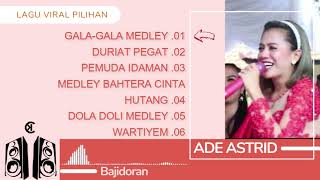 ADE ASTRID || LAGU VIRAL FULL ALBUM || BAJIDORKEUN