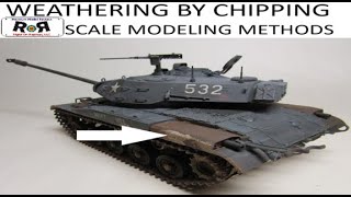 Weathering with Chipping  -Scale Modeling Methods