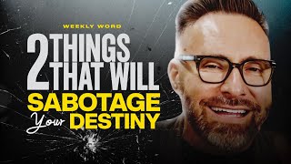 Two Things that Will Sabotage Your Destiny!