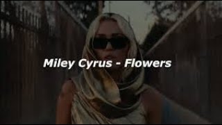 Miley Cyrus - Flowers (Lyrics)