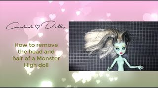 How to remove head and hair. Monster High doll.