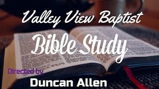 Sept 7 2022, Bible Study, Valley View Baptist Church, North Ogden, Utah, Directed by Duncan Allen