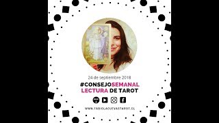 Lectura Tarot Consejo semanal, Fabiola Cuevas Tarot, 24 de Septiembre de 2018