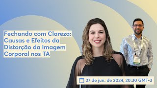 LIVE_6_Fechando com Clareza: Causas e Efeitos da Distorção da Imagem Corporal nos TA