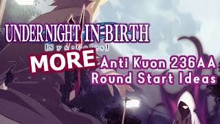 Under Night 2: MORE anti Kuon 236AA round start ideas