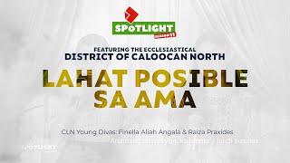 SPOTLIGHT | Lahat, Posible Sa Ama