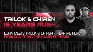 Luna meets Trilok & Chiren - Hear Me Now (Estaloca feat. MC The Gambler Remix)