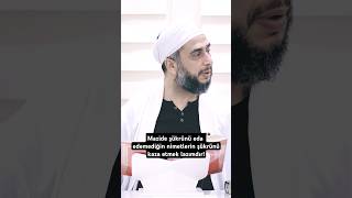 Mazide şükrünü eda edemediğin nimetlerin şükrünü kaza et! #islam #shortvideo #shorts #kuran