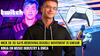 Nick Eh 30 CALLS OUT Epic for Removing Double Movement | Ninja on the Music Industry vs Streamers