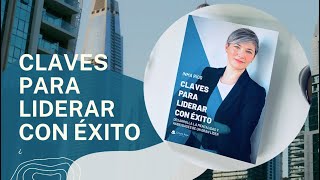 CLAVES PARA LIDERAR CON ÉXITO: Desarrolla las habilidades y la mentalidad de un gran líder