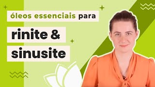 Aromaterapia: Óleos essenciais para Rinite e Sinusite