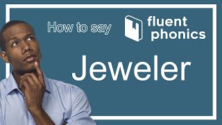 How to pronounce the word Jeweler | With definition & example sentence