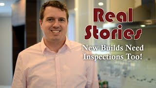 REAL STORY   New Builds Need Inspections Too!