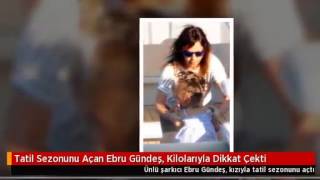 Ebru Gündeş Plaj Elbisesiyle Bile Kilolarını Saklayamadı