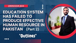 Education System Has Failed To Produce Effective Human Resource in Pakistan (part 2)