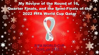 The Round of 16, Quarterfinals, and the Semi-Finals of the 2022 FIFA World Cup Qatar Video Review