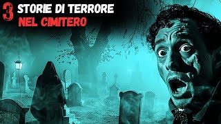 3 STORIE SPAVENTOSE NEL CIMITERO - INquietanti E TERRIFICANTI - NOTTI D'ORRORE!