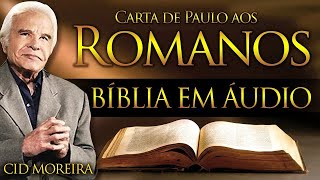 ROMANOS - Bíblia Narrada por Cid Moreira - #reflexão #motivação #fé #bíblia #salmos #joão #romanos