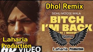 Bitch I'm Back Dhol Remix Sidhu Moosewala Ft  dj Sonu Laharia Production