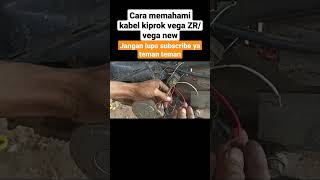 cara memahami kabel kiprok vega ZR/vega new