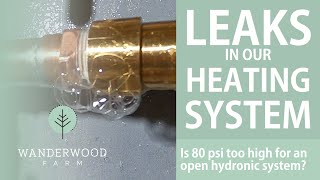 LEAKS in our RADIANT HEAT system at 80 PSI (092) | Hydronic System - Part 2