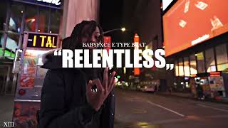 [NEW] Babyfxce E Type Beat "Relentless" (ft. Rio Da Yung Og) | Flint Type Beat | @xiiibeats