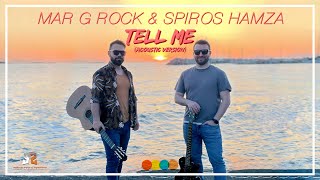 Mar G Rock & Spiros Hamza - Tell Me (Acoustic Version)