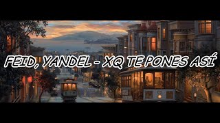 Feid, Yandel - XQ Te Pones Así (L&L)