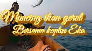 mancing ikan gerot bonus kakap merah teknik dasaran ||| kapten eko pondok dua