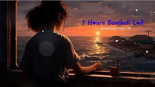 santali 1 hour lofi song || ( slowed + reverb ) New santhali lofi song 2024 #santalilofi