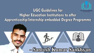 UGC guidelines for HEIs to offer Apprenticeship embedded Degree Programme | Santosh Kumar Sankhyan