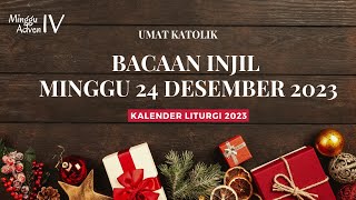 BACAAN INJIL, MINGGU 24 DESEMBER 2023, MINGGU ADVEN IV. KALENDER LITURGI 2022#injilhariini #katolik