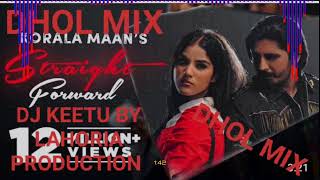 STRAIGHT KORALA MAAN DHOL MIX DJ KEETU BY LAHORIA PRODUCTION