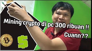 EKSPERIMEN MINING CRYPTO PAKAI PC KENTANG 300 RIBUAN? CUAN ATAU RUNGKAD TOTAL?!