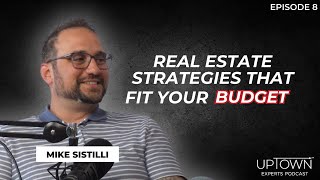 Real Estate Strategies That Fit Your Budget - Uptown Experts Podcast Ep 8