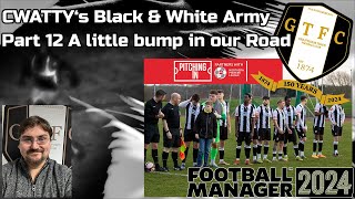 CWATTY'S BLACK & WHITE ARMY - A LITTLE BUMP IN THE ROAD | GTFC | FM24 | Football Manager 24 |